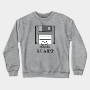 I have low memory Crewneck Sweatshirt